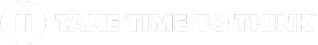 take time to think